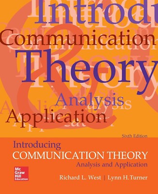 Introducing Communication Theory: Analysis and Application by Lynn H. Turner, 6E