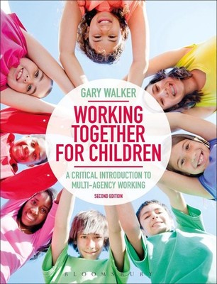 Working Together for Children: A Critical Introduction to Multi-Agency Working b
