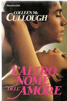 L'ALTRO NOME DELL'AMORE - COLLEEN MC CULLOUGH