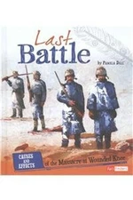 Last Battle : Causes and Effects of the Massacre at Wounded Knee
