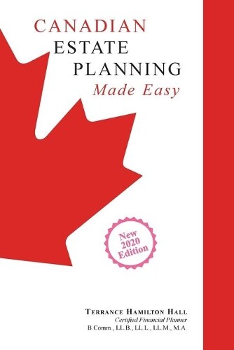 Terrance Hamilton Hall Canadian Estate Planning Made Easy