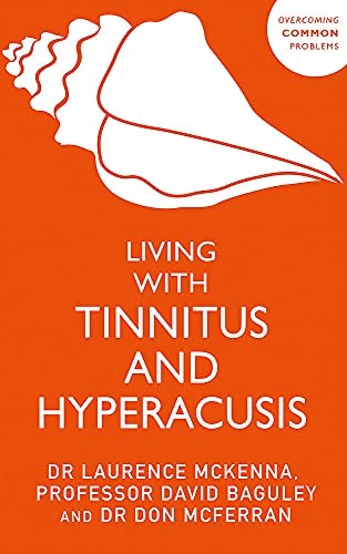 Living with Tinnitus and Hyperacusis: New Edition... - McKenna, Laurence