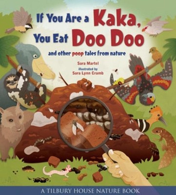 If You Are a Kaka, You Eat Doo Doo: And Other Poop Tales from Nature by Sara Mar