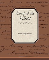 Robert Hugh Benson | Lord Of The World | Taschenbuch | Englisch (2008)