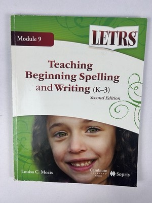 LETRS Module 9 Teaching Beginning Spelling and Writing K-3 2nd Edition