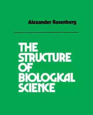 The Structure of Biological Science by Alexander Rosenberg [Paperback] - New