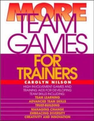 More Team Games for Trainers (Team Games for Trainers Series) by Carolyn Nilson