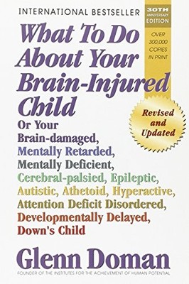 What to Do About Your Brain-Injured Child by Doman, Glenn