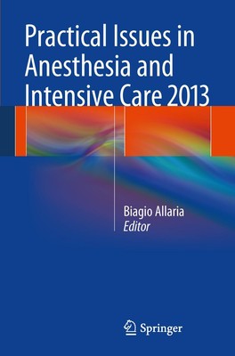 Practical Issues in Anesthesia and Intensive Care 2013 Biagio Allaria