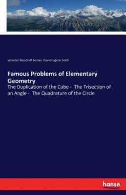 Famous Problems of Elementary Geometry
