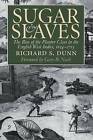 Sugar and Slaves: The Rise of the Planter Class in the English West Indies, 1624-1713 by Richard S. Dunn (Paperback, 2000)