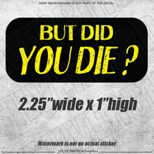 Hard Hat Stickers BUT DID YOU DIE? Funny Construction Decals Quote Vinyl safety