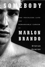 Somebody: The Reckless Life and Remarkable Career of Marlon Brando - GOOD