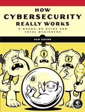 How Cybersecurity Really Works: A Hands-On - ...