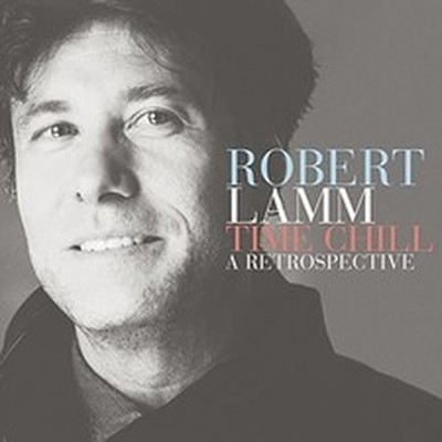 ROBERT LAMM TIME CHILL: A RETROSPECTIVE (CD) IMPORT