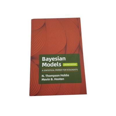 Bayesian Models A Statistical Primer for Ecologists 2nd Edition Hobbs Hooten 
