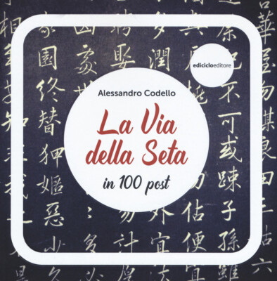 Die Seidenstraße in 100 Posts - Codello Alessandro