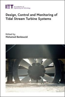 Design, Control and Monitoring of Tidal Stream Turbine Systems (Energy