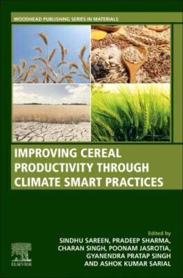 Improving Cereal Productivity Through Climate Smart Practices, Paperback by S...