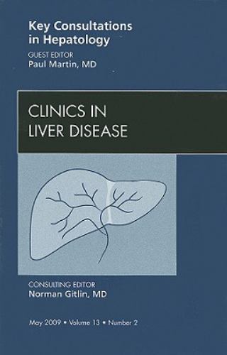 Key Consultations in Hepatology, An Issue of Clinics in Liver Disea… Volume 13-2