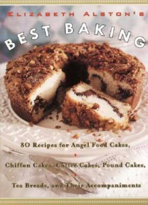 Elizabeth Alston's Best Baking: 80 Recipes for Angel Food Cakes, Chi - VERY GOOD