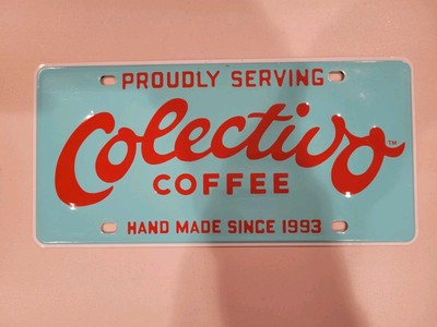 Proudly Serving Colectivo Coffee Hand Made Since 1993 Used  Blue/Red Steel Plate