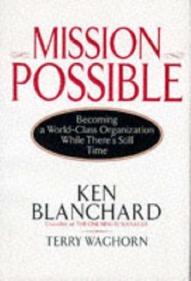 Mission Possible: Becoming a World-Class Organization While There's Still Ti...