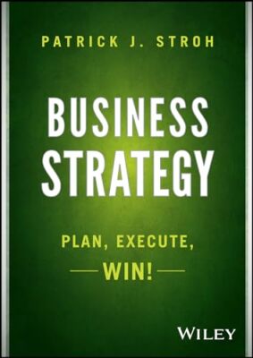 Business Strategy: Plan, Execute, Win!