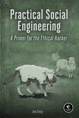 Practical Social Engineering: A Primer for the Ethical Hacker by Joe Gray: New