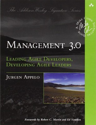 Management 3.0: Leading Agile Developers, Developing Agile Leaders (Addison-...