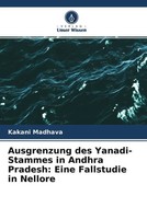Kakani Madhava | Ausgrenzung Des Yanadi-Stammes In Andhra Pradesh: Eine...