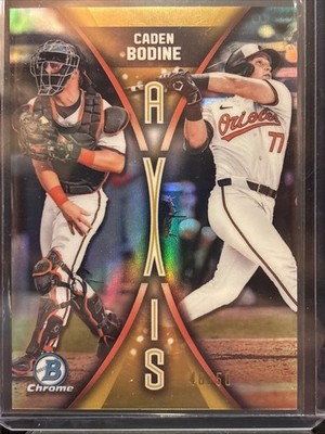 2025 Bowman Draft Caden Bodine Axis Gold Refractor /50 RC 1st Orioles A-6