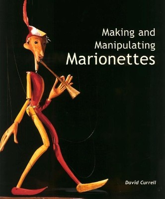 Herstellung und Manipulation von Marionetten von David Currell (englisch) Hardcover-Buch