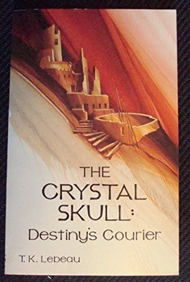 THE CRYSTAL SKULL: DESTINY'S COURIER By T. K. Lebeau *Excellent Condition*