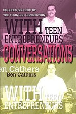 Conversations with Teen Entrepreneurs: Success Secrets of the Younger Generatio