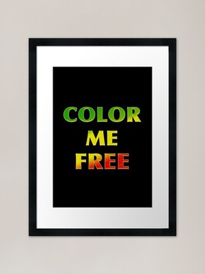 COLOR ME FREE Framed Art Print Framed Wall Art Poster Canvas Print Picture