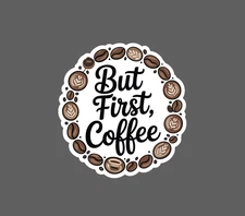 But First Coffee Sticker Waterproof Decal Brew Caffeine Quote Work Gift NEW