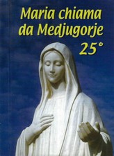 Maria chiama da Medjugorje 25°. . Mirjama Stanislava Vasilj - Zuccarini. S. D..