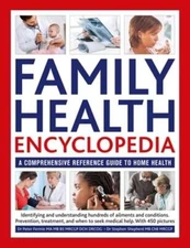 Family Health Encyclopedia: A comprehensive reference guide to home health: New