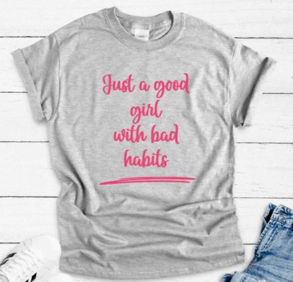 Good girl hotsell bad habits shirt