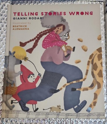 TELLING STORIES WRONG ~ BY GIANNI RODARI
