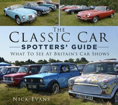 Classic Car Spotters'' Guide | What to See at Britain's Car Shows | Nick Evans