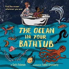 The Ocean in Your Bathtub - paperback Fishman, Seth|Greenberg, Isabel
