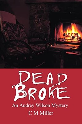 Dead Broke: An Audrey Wilson Mystery C M Miller New Book 9780595