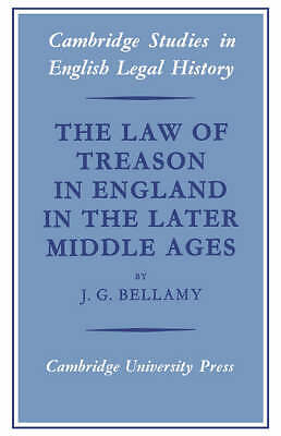 The Law of Treason in England in the Later Middle Ages Bellamy Paperback