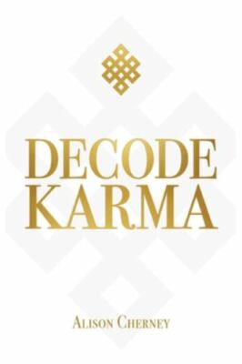 DECODE KARMA by Alison Cherney