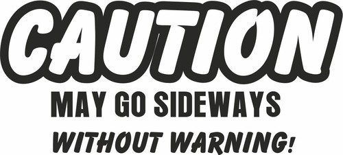 Car Sticker Van Funny Window Bumper Caution May Go Sideways Without warning - Picture 2 of 7