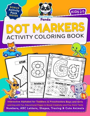Dot Markers Activity Coloring Book for Kids 2-5: Numbers, ABC Letters, Shape...