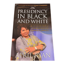 Presidency in Black & White April Ryan 2017 Race Politics Journalism Paperback