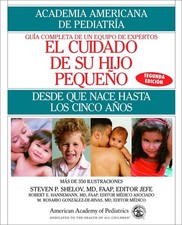 El Cuidado de su Hijo Pequeno: Desde Que Nace Hasta Los Cincos Anos (Spanish...